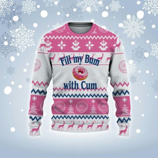 Personalized Fill My Bum With C*m Christmas Holiday Ugly Sweater Pink And White - Image 8