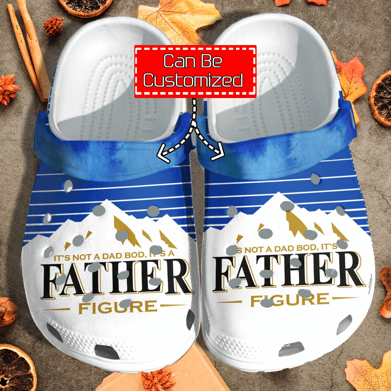 Personalized Its Not A Dad Bod Its A Father Figure Gift For Father clog Shoes Fathers Custom
