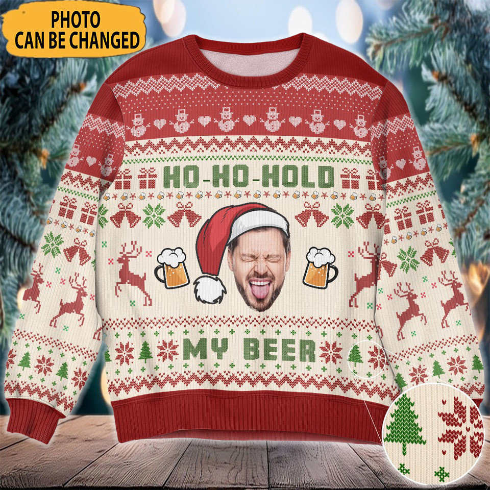 Personalized Photo Ho-Ho-Hold My Beer Christmas Ugly Sweater Funny Christmas Clothing
