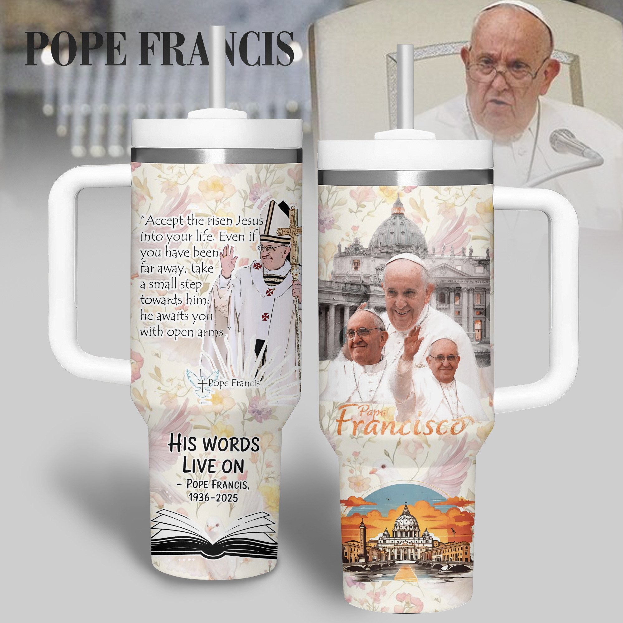 Pope Francis  Custom Stanley Cup 40 oz 30 oz Tumbler With HandleTVC2301222