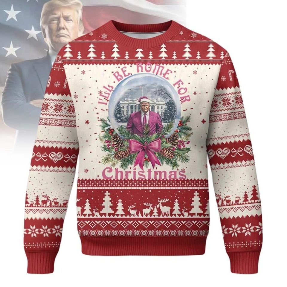 President Trump Ugly Christmas Sweater, I'll Be Home For Christmas Trump Ugly Sweatshirt