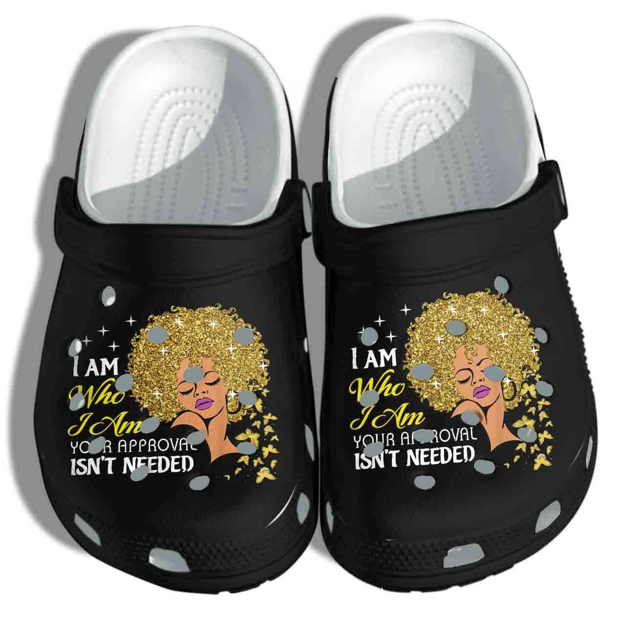 Proud Black Queen I Am Your Approval Isnt Needed Crocband Clog Shoes