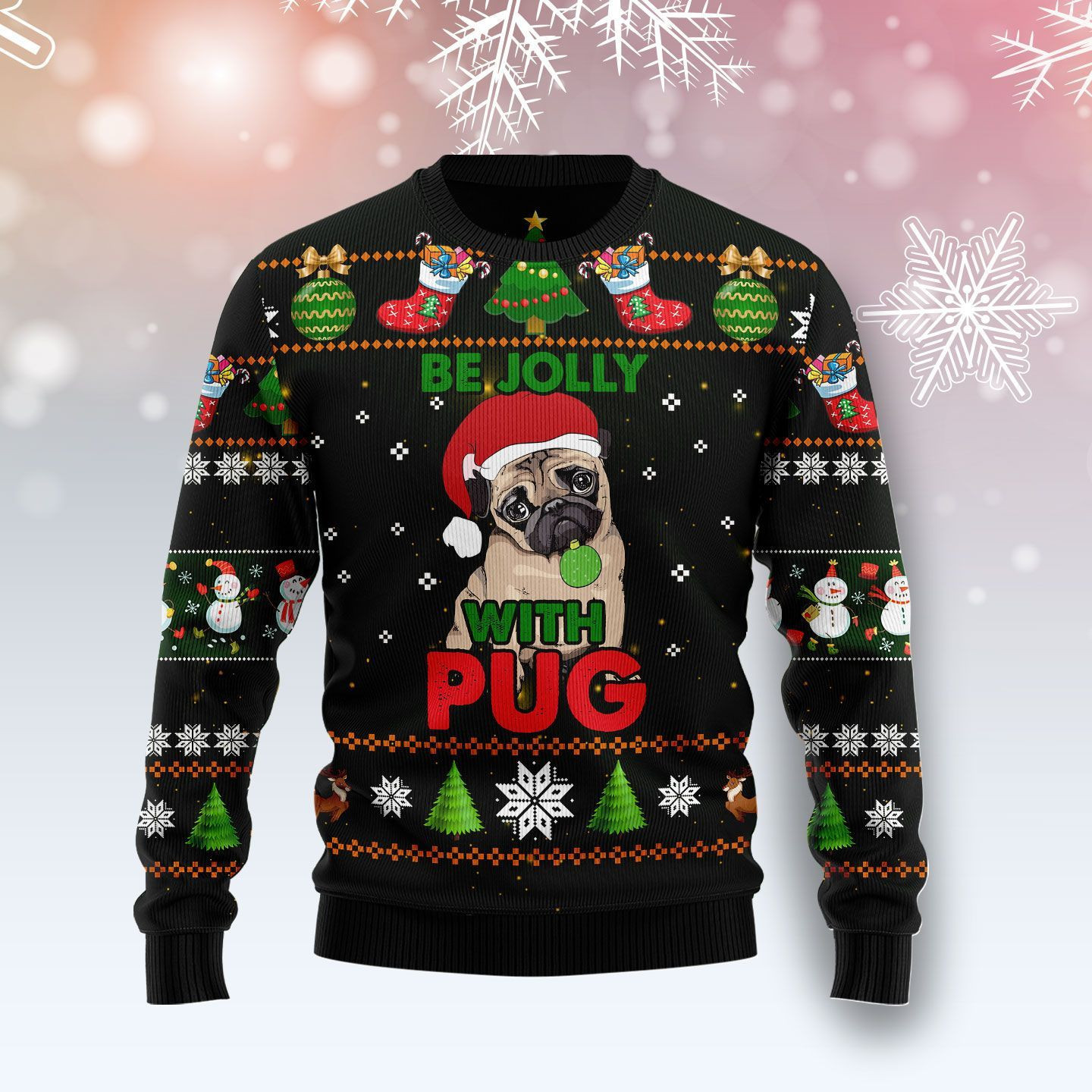 Pug Be Jolly Ugly Christmas Sweater Adult 3D Funny Matching for family