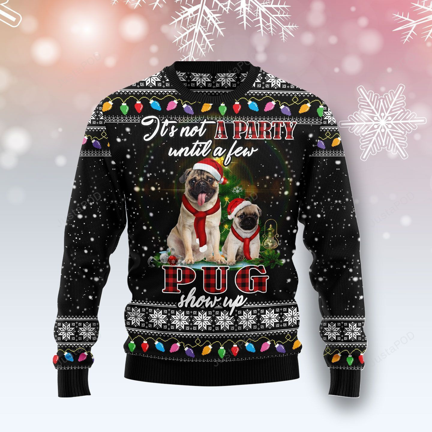Pug Show Up Ugly Christmas Sweater Adult 3D Funny Matching for family