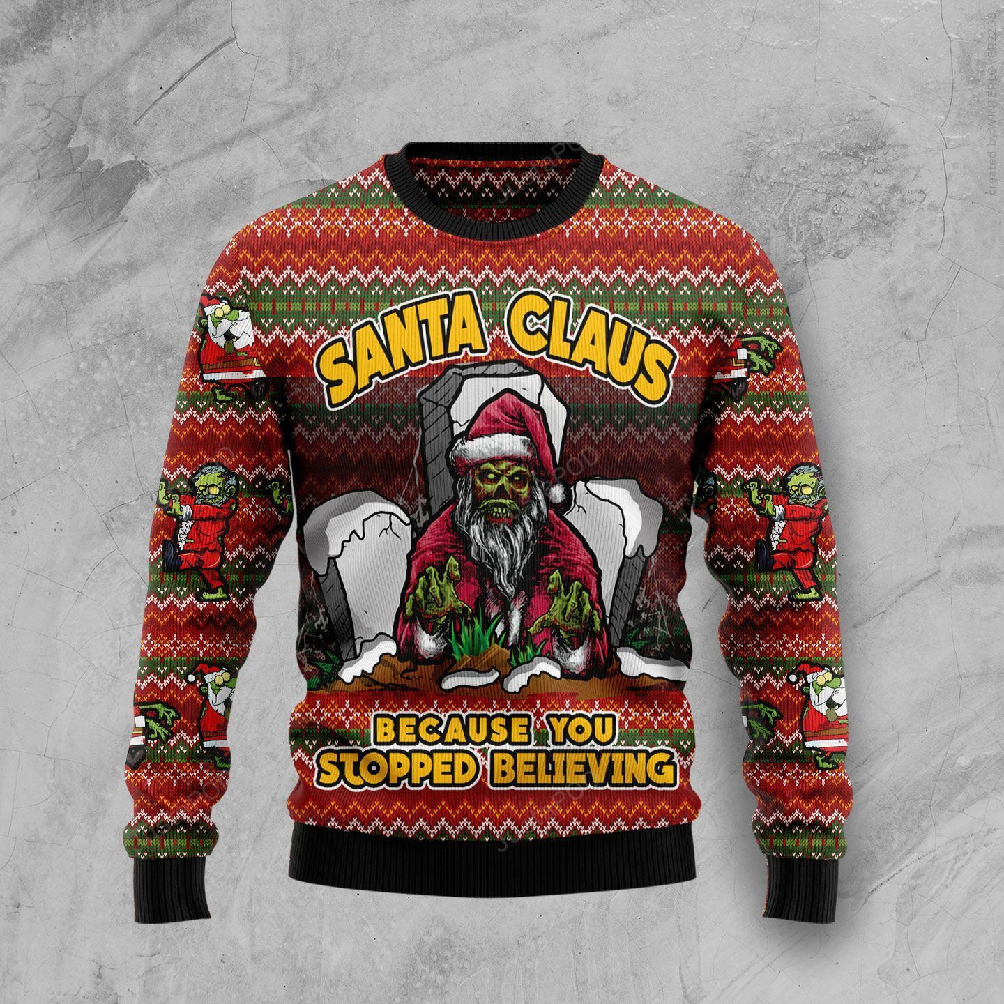 Santa Claus Zombie Because You Stopped Believing Ugly Christmas Sweater Adult 3D Funny Matching for family
