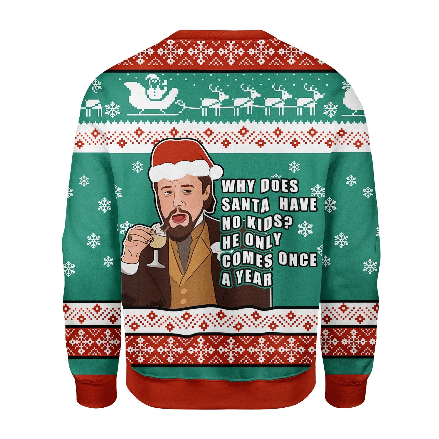 Santa Comes Only Once A Year Ugly Christmas Sweater Adult 3D Funny Matching for family - Image 2