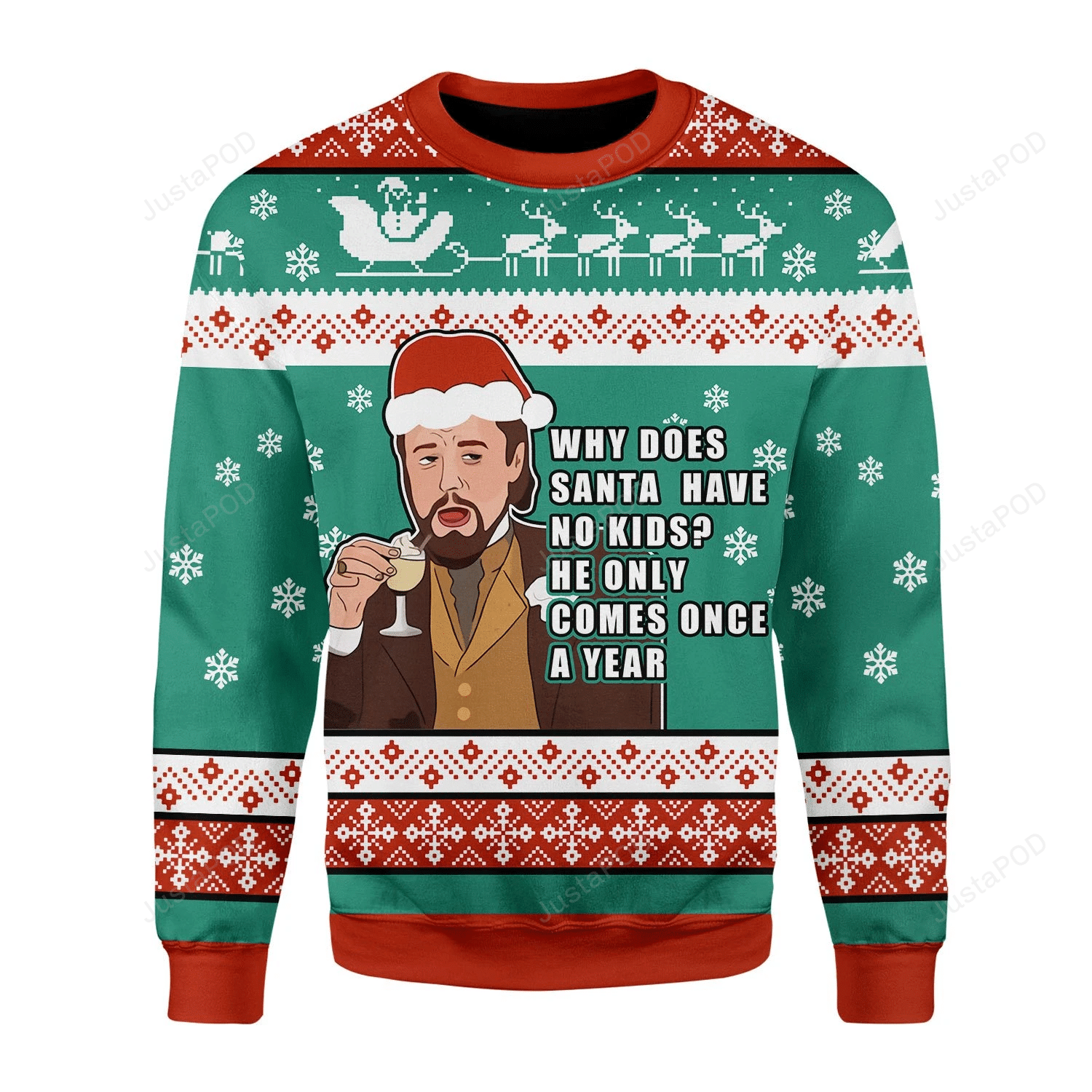 Santa Comes Only Once A Year Ugly Christmas Sweater Adult 3D Funny Matching for family