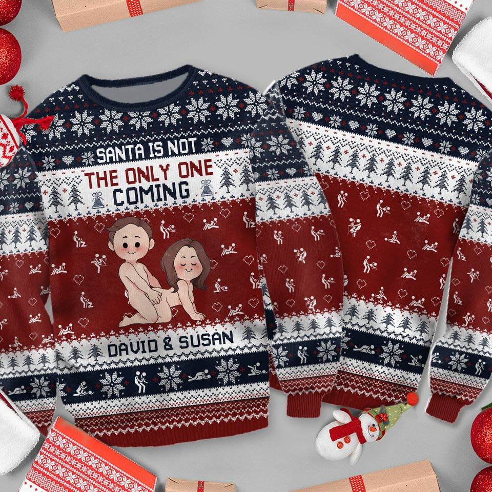 Santa Is Not The Only One Coming Personalized Couple Ugly Sweater