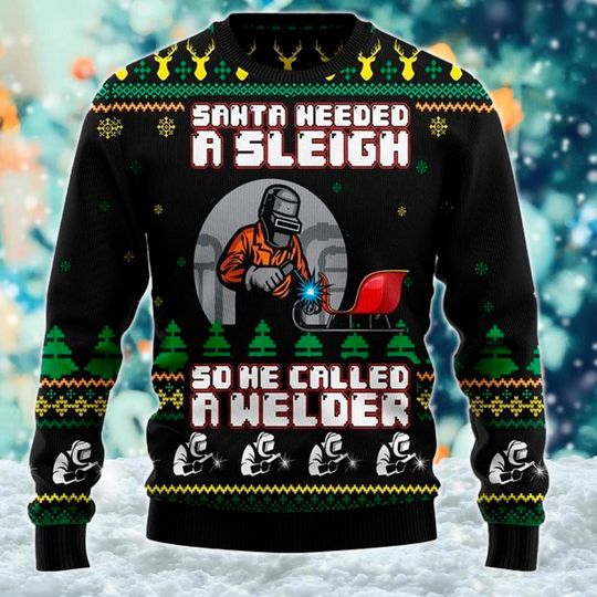 Santa Needed A Sleigh So He Called A Welder Sweatshirt, Welding Welder - Image 7