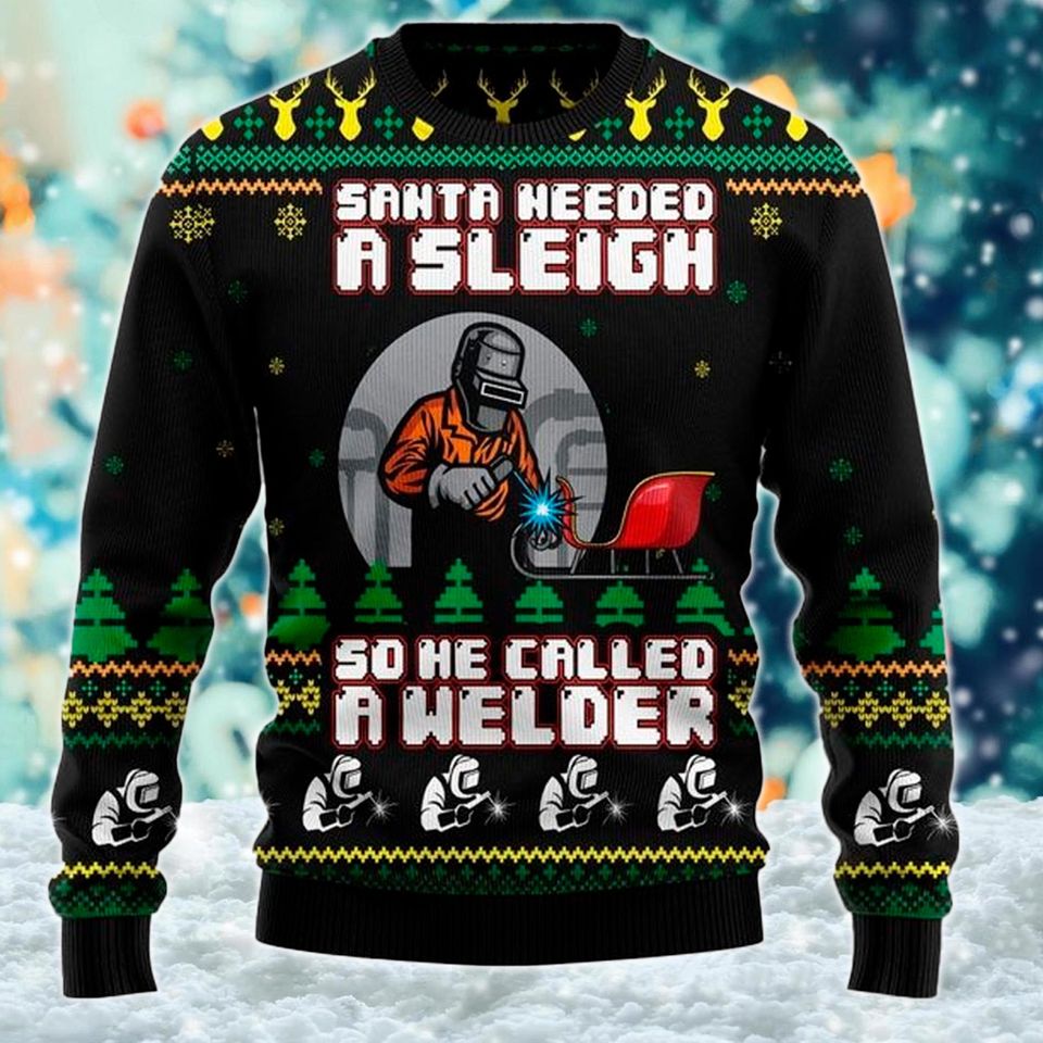 Santa Needed A Sleigh So He Called A Welder Sweatshirt, Welding Welder