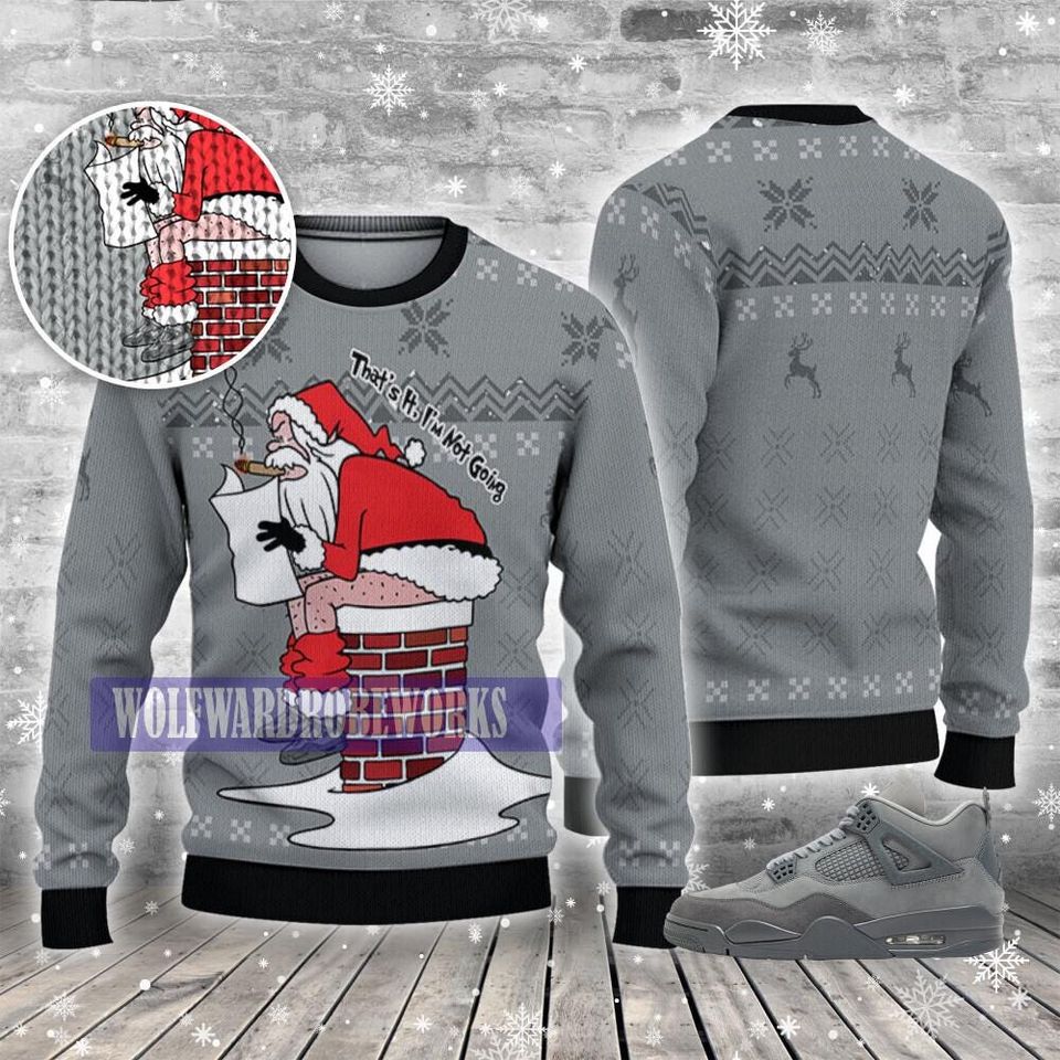 Santa Not Going Ugly Sweater, AJ 4 Pari Ugly Sweatshirt