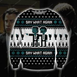 Say What Again Knitting Ugly Christmas Sweater Adult 3D Funny Matching for family