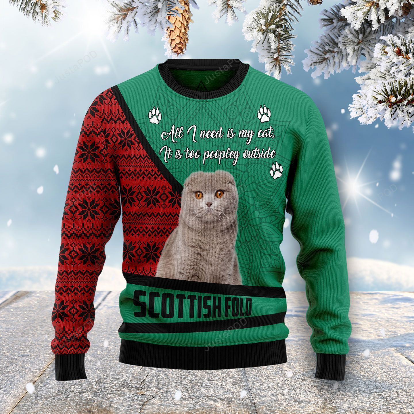 Scottish Fold All I Need Is My Cat It?S Too Peopley Outside Ugly Christmas Sweater Adult 3D Funny Matching for family