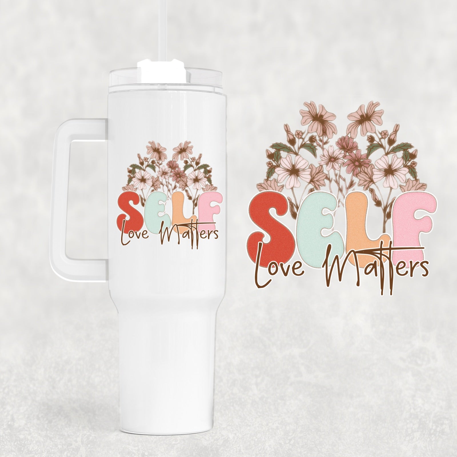 Self Love Flower Custom Stanley Cup 40 oz 30 oz Tumbler With HandleTVC2301747