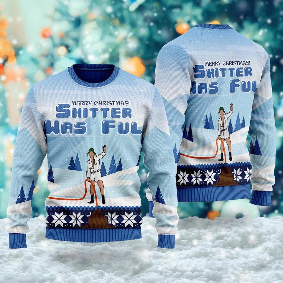Sh*tter was Full National Christmas Vacation Movie Ugly Christmas Sweater