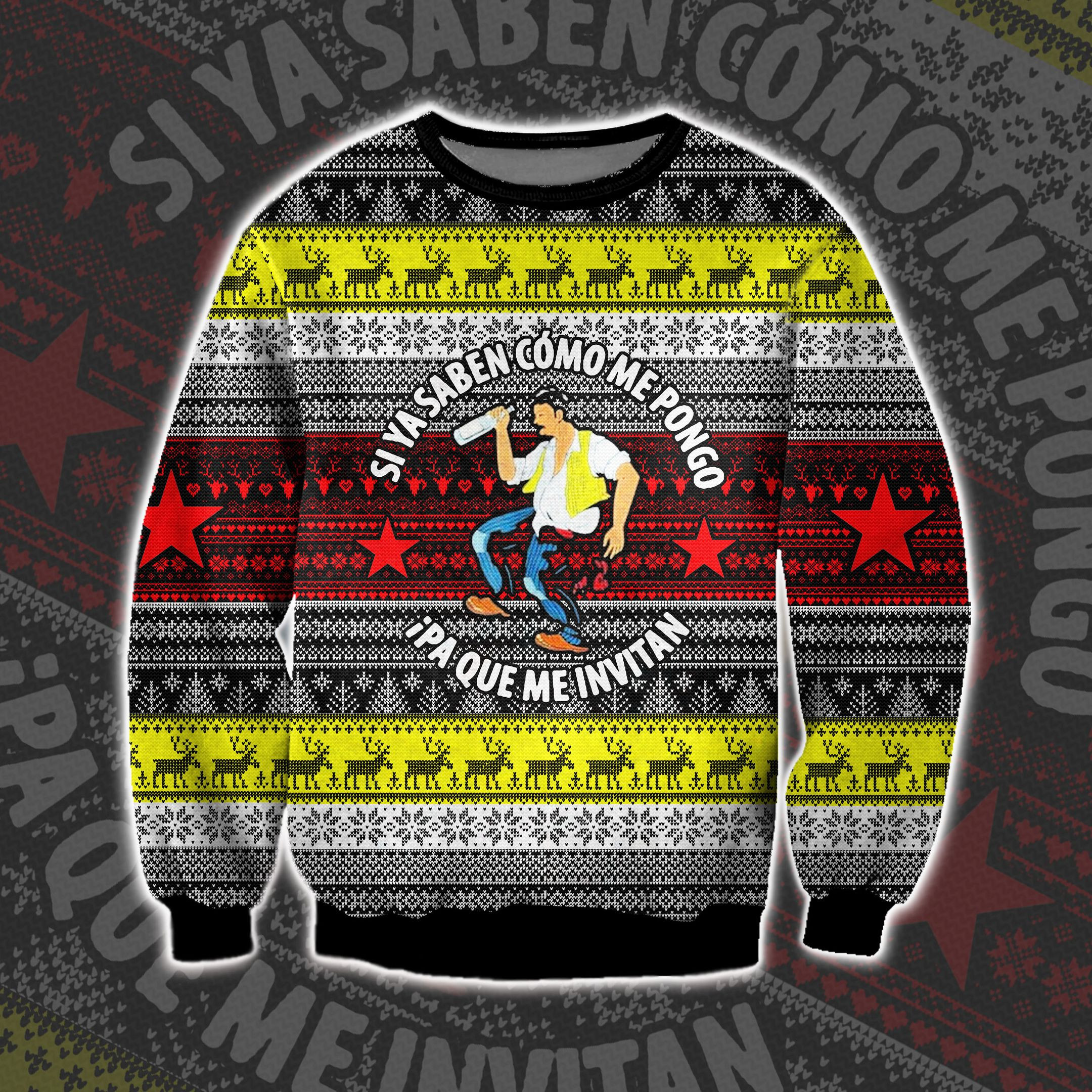 Si Ya Saben Como Me Pongo PaÃƒÂ¯Ã‚Â¿Ã‚Â½que Me Invitan Ugly Christmas Sweater Adult 3D Funny Matching for family