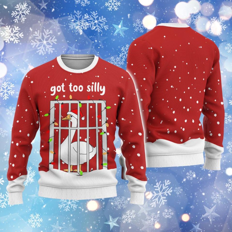 Silly Goose Christmas Ugly Sweater, Got Too Silly Ugly Sweatshirts