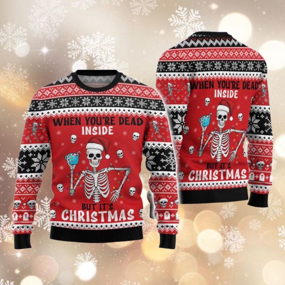 Skeleton Ugly Christmas Sweater, Dead Inside But It's Christmas Shirt