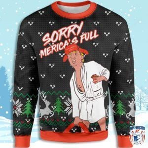 Sorry Merica?S Full Donald Trump Christmas Ugly Christmas Sweater Adult 3D Funny Matching for family