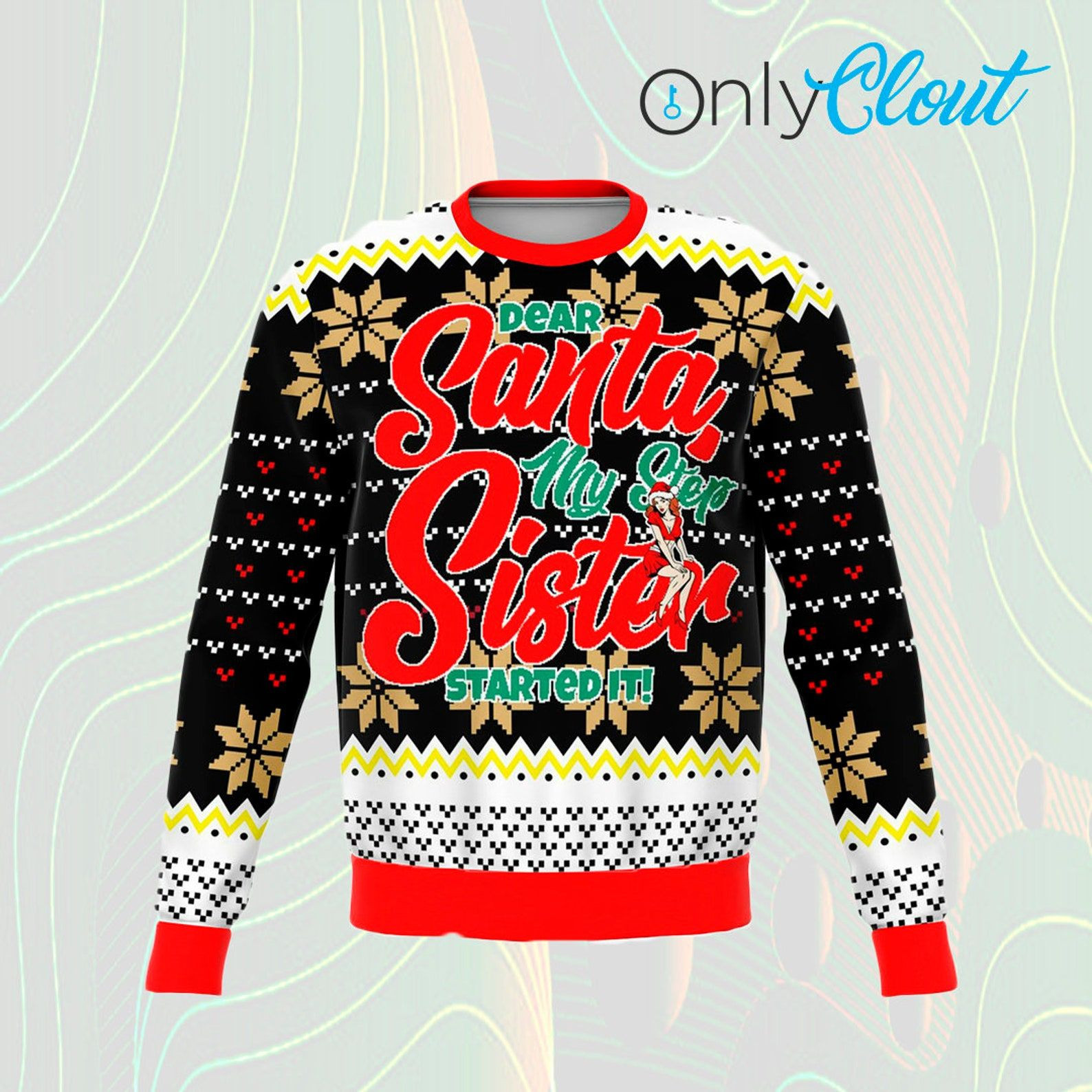 Step Sister Funny Ugly Christmas Sweater Adult 3D Funny Matching for family