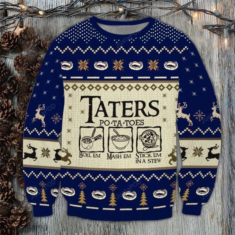 Taters Potatoes Boil Em Mash Em Stick Em In A Stew Lotr 3D Ugly Christmas Sweater Adult 3D Funny Matching for family