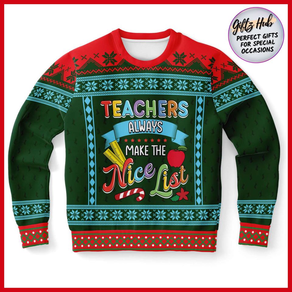 Teacher ugly Christmas sweater, Teachers always make the nice list