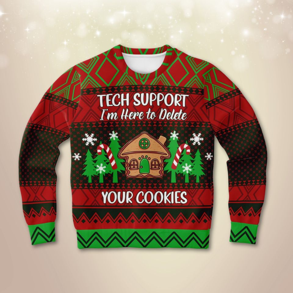 Tech Support Ugly Christmas Sweatshirt  I'm Here to Delete Your Cookies