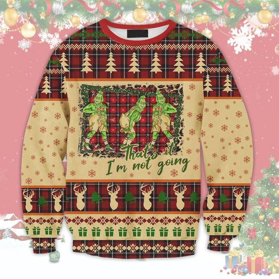 That's it I'm not Going Christmas 3D Sweater