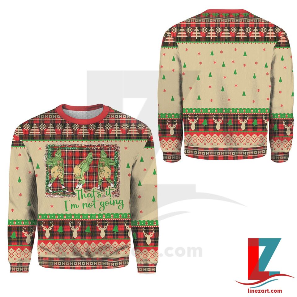 Thats It Im Not Going Ugly funny character Christmas Sweater