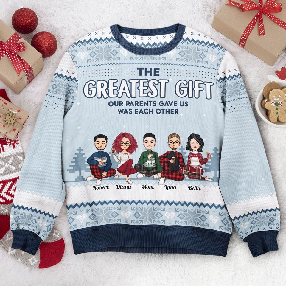 The Greatest Gift Our Parents Gave Us Was Each Other - Personalized Ugly Sweater