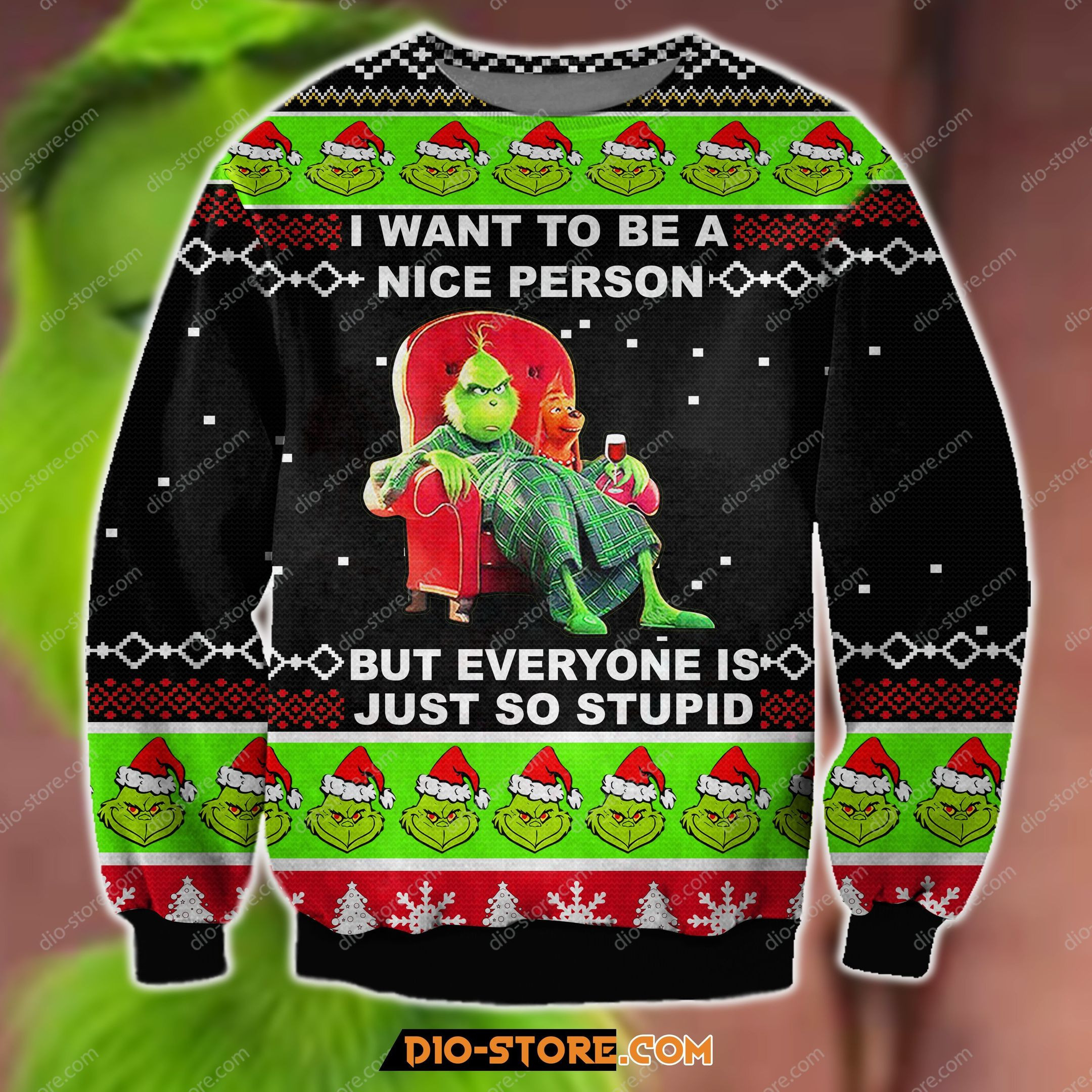 The Grinch I Want To Be A Nice Person But Everyone Is Just So Stupid Ugly Christmas Sweater Adult 3D Funny Matching for family