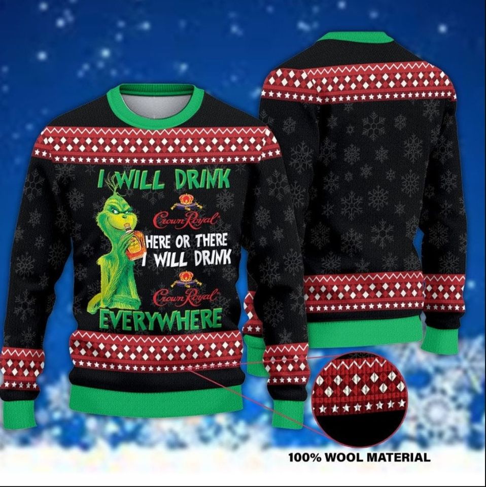 The Grinch I Will Drink CrownRoyal Here Christmas Ugly  3D Sweater