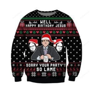 The Office Well Happy Birthday Jesus, Sorry Your Party?S So Lame Ugly Christmas Sweater Adult 3D Funny Matching for family