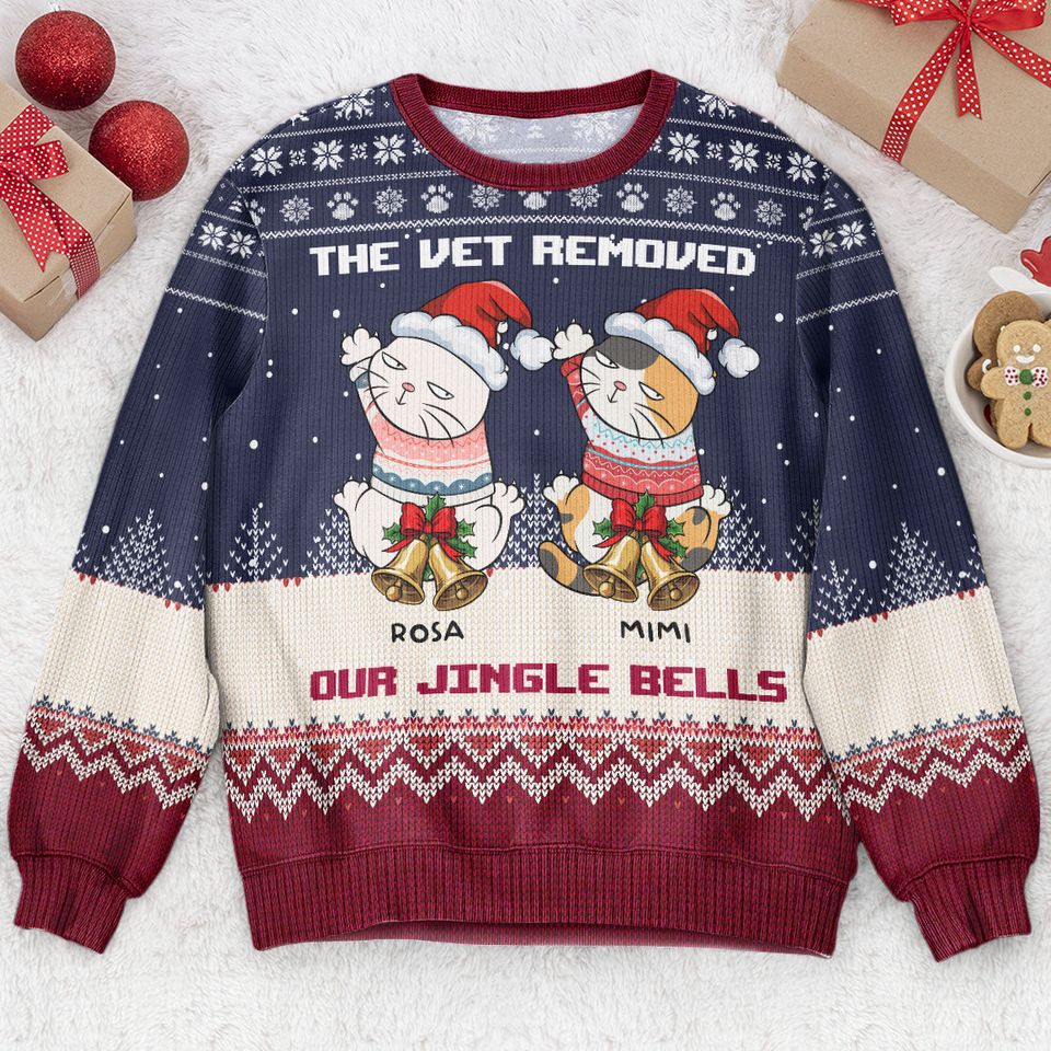 The Vet Removed My Jingle Bells - Personalized Ugly Sweatshirt