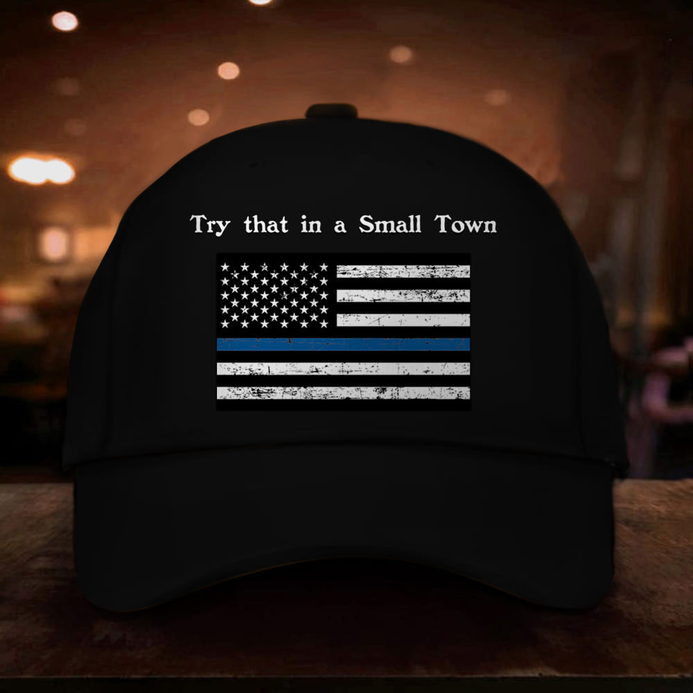 Thin Blue Line Try That In A Small Town Hat Patriotic Hats For Men Gifts For Police Trucker Hats Custom Hats Gifts For Men & Women