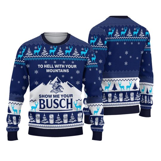 To Hell With Your Mountains Show Me Your Busch Christmas Ugly Sweater - Image 2