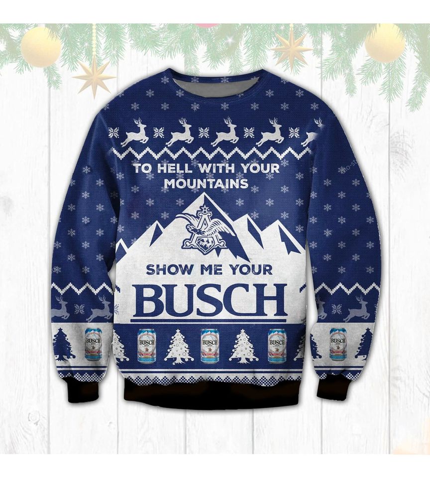 To Hell With Your Mountains Show Me Your Busch Ugly Christmas