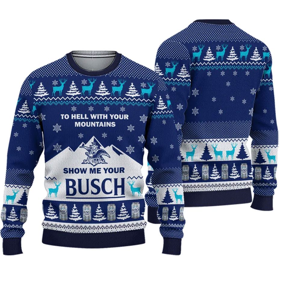 To Hell With Your Mountains Show Me Your Busch Ugly Christmas 3D Sweater