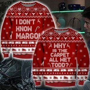 Todd- I Don?T Know Margo Knitting Ugly Christmas Sweater Adult 3D Funny Matching for family