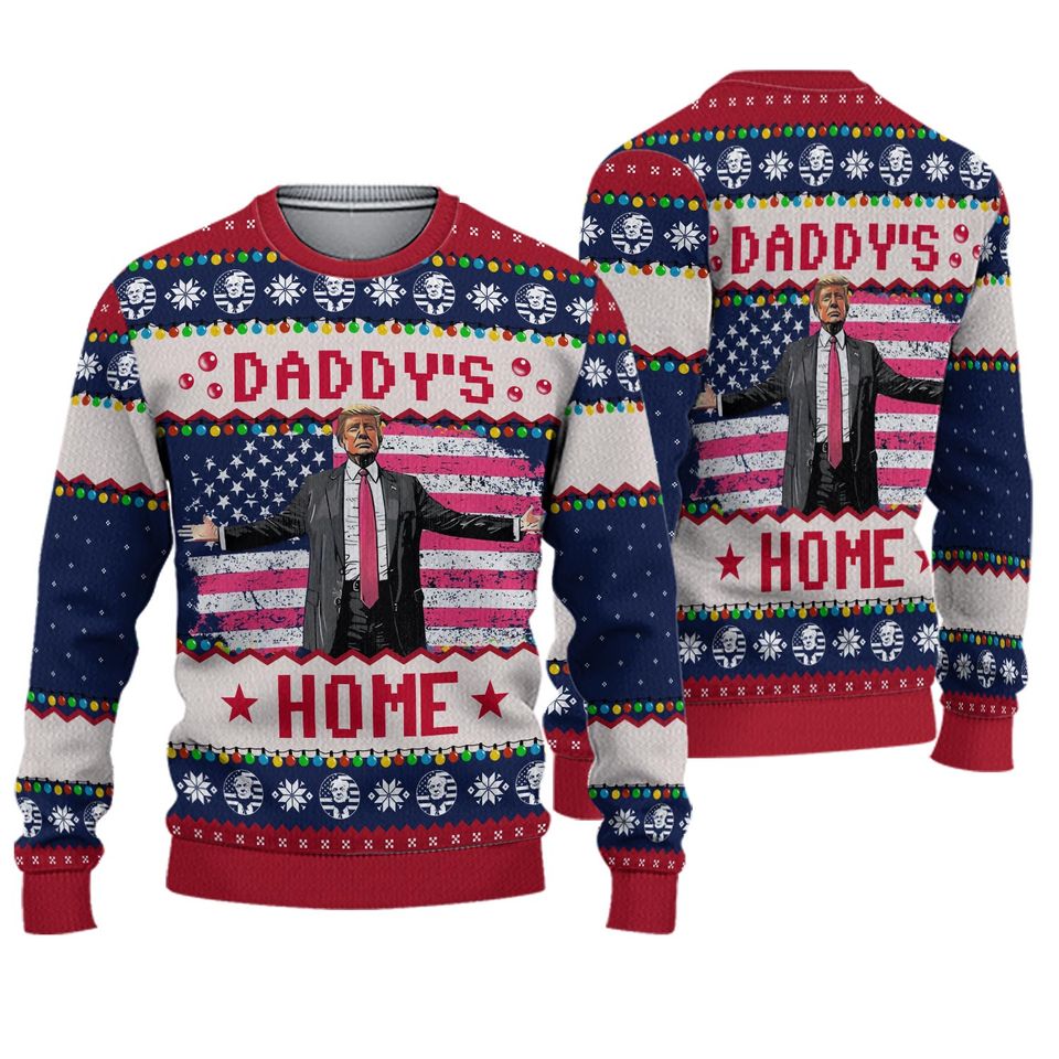 Trump Daddy Home Ugly Christmas Sweater, MAGA 2024 Ugly Sweater, Donald Trump
