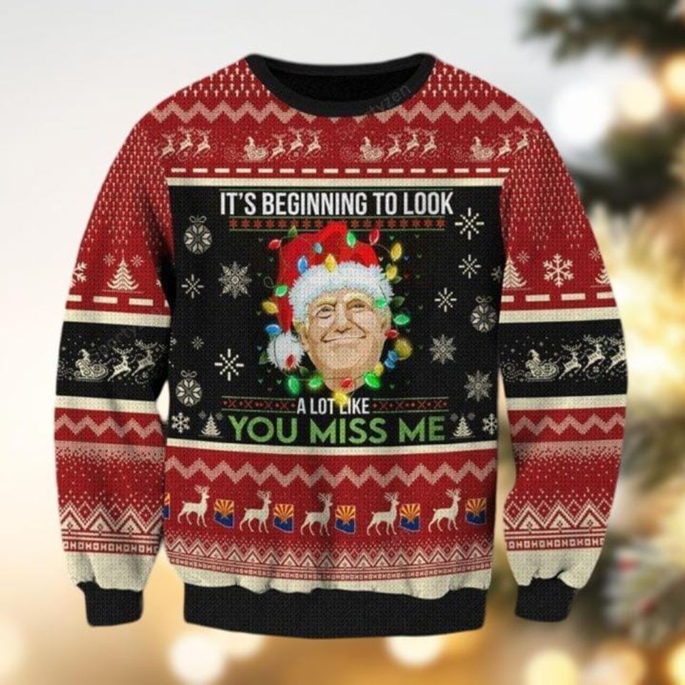 Trump It's Beginning To Look A Lot Like You Miss Me Ugly Christmas Sweater