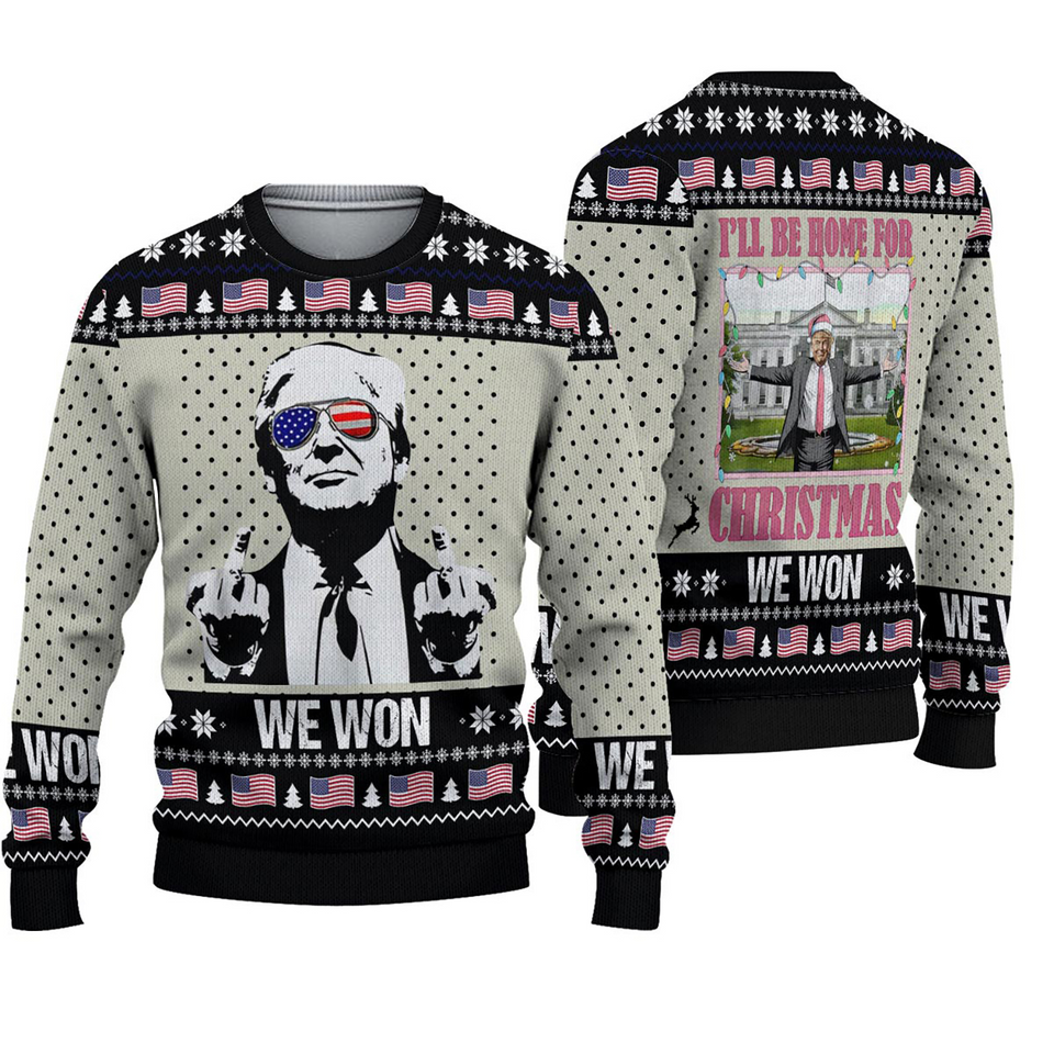 Trump We Won Ill Be Home For Christmas Ugly Christmas Sweater, Daddy's Home Ugly