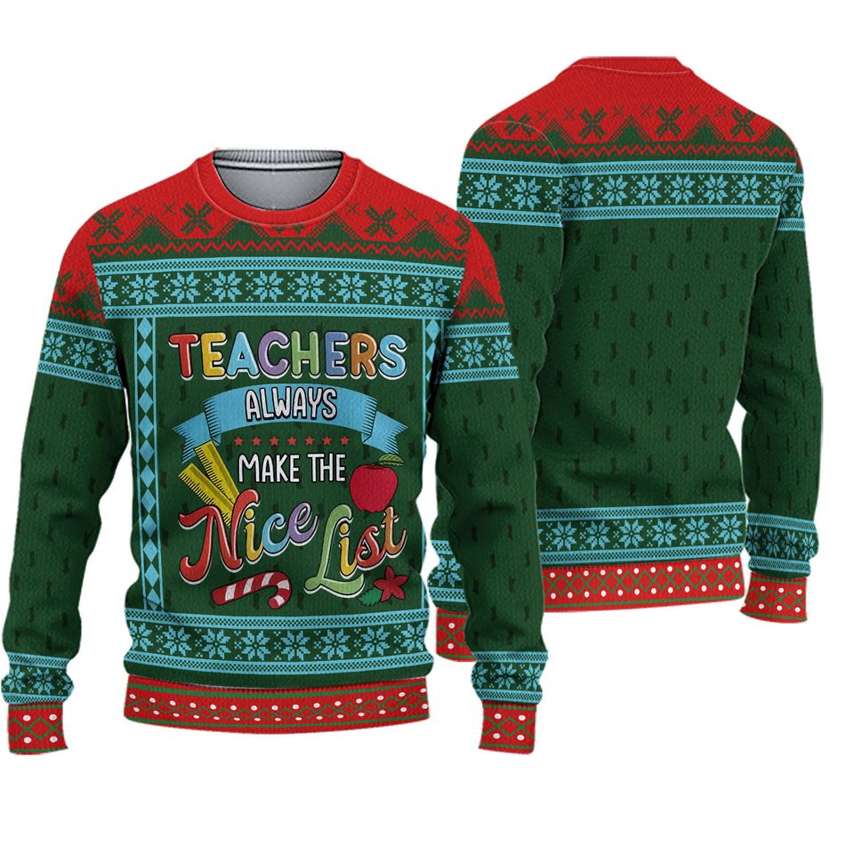 Ugly Christmas Sweater for Teachers - Teachers Always Make the Nice List