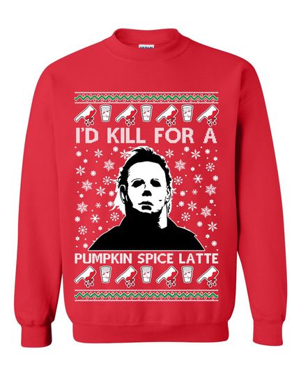 Ugly Christmas Sweater I'd Kill For A Pumpkin Spice Latte Unisex Sweatshirt - Image 6