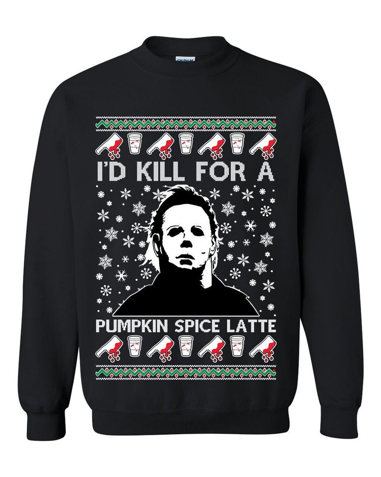 Ugly Christmas Sweater I'd Kill For A Pumpkin Spice Latte Unisex Sweatshirt