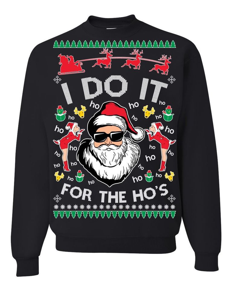 Ugly Christmas Sweater Santa Claus I Do It For The Hos Unisex Sweatshirt