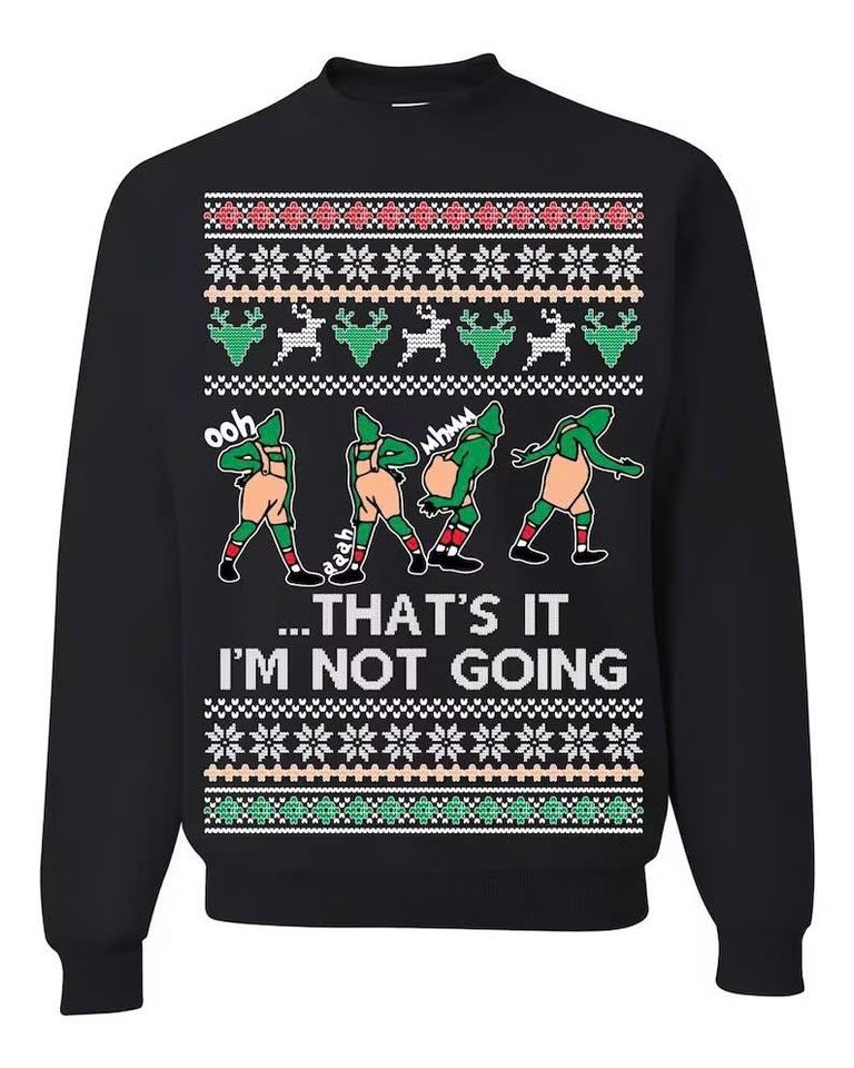Ugly Christmas Sweater That's It I'm Not Going Unisex