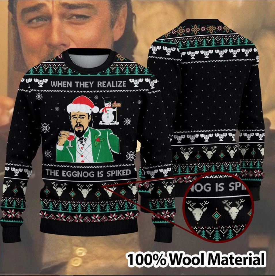 Ugly Christmas Sweater When They Realize The Eggnog Is Spiked  3D Sweater