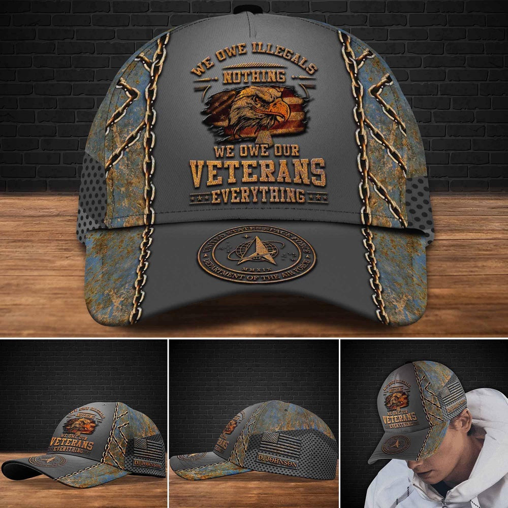 Veteran Cap, Us Space Force We Owe Illegals We Owe Our Veterans Custom Cap Trucker Hats Custom Hats Gifts For Men & Women