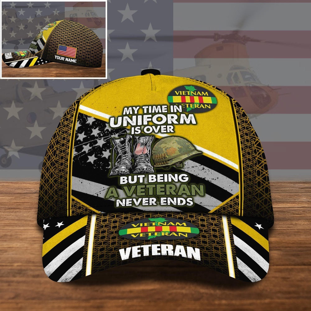 Veteran Cap, Vietnam Veteran US Military Cap My Time In Uniform Is Over, But Being A Veteran Never Ends Custom Cap Trucker Hats Custom Hats Gifts For Men & Women
